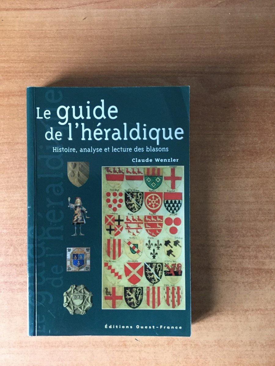 Le Guide De L'Heraldique. Histoire, Analyse Et Lecture Des Blasons 9782737330407