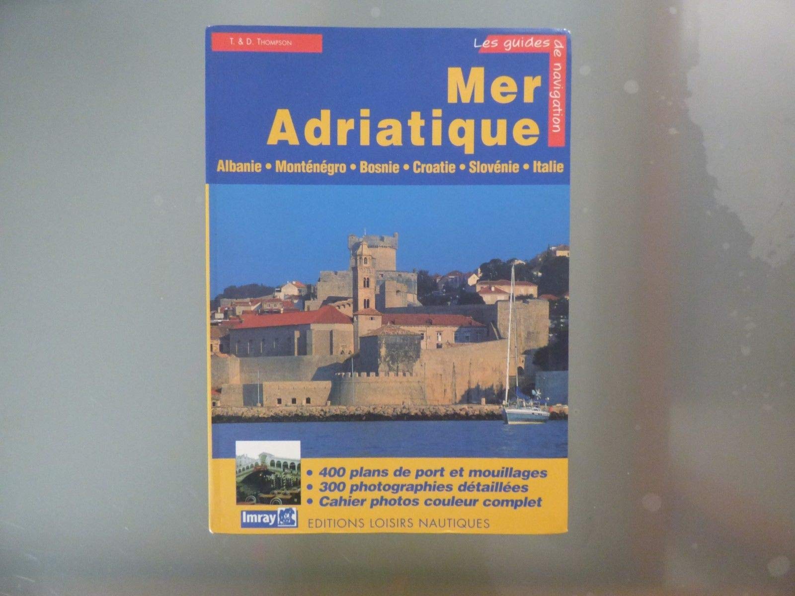 Mer Adriatique : Albanie, Monténégro, Bosnie, Croatie, Slovénie et côte adriatique italienne 9782914423359