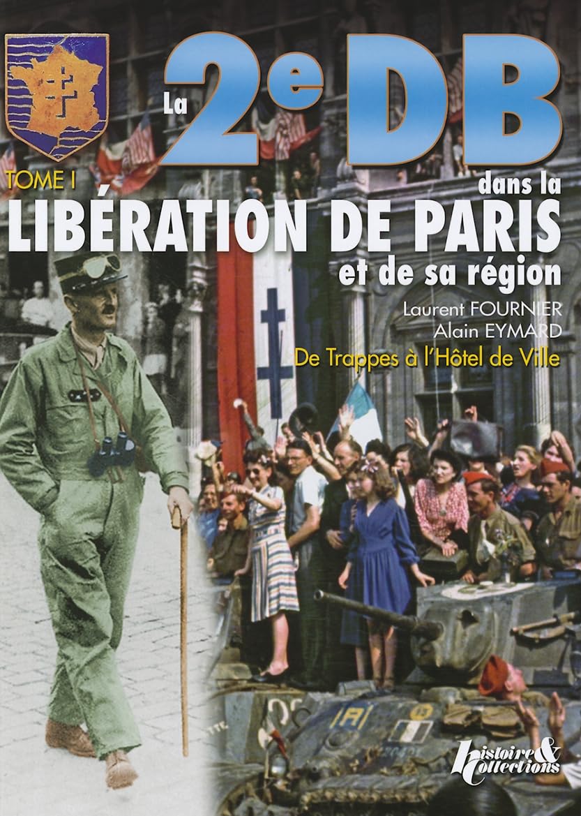 La 2e DB dans la libération de Paris et de sa région: Tome 1, de Trappes à l'Hôtel de Ville 9782915239270