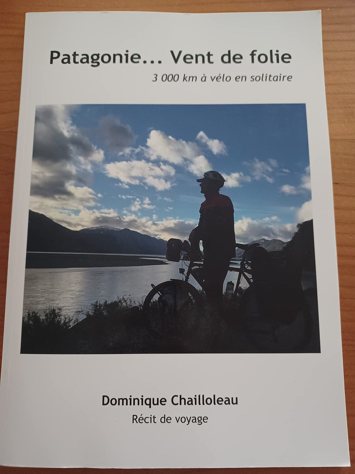 Patagonie Vent de folie - 3000km à vélo en solitaire 9782954362649