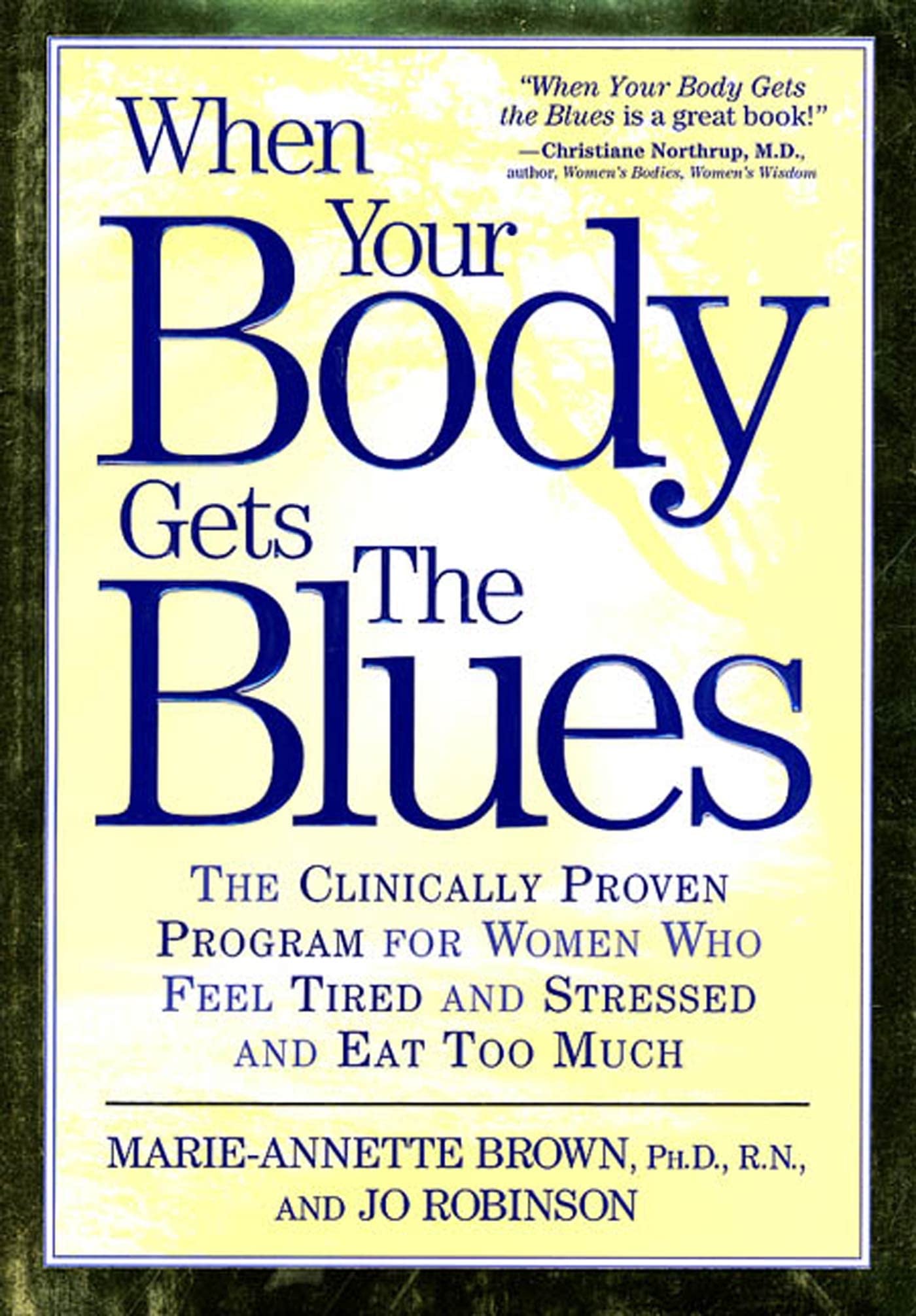 When Your Body Gets the Blues: The Clinically Proven Program for Women Who Feel Tired and Stressed and Eattoo Much 9781579544867