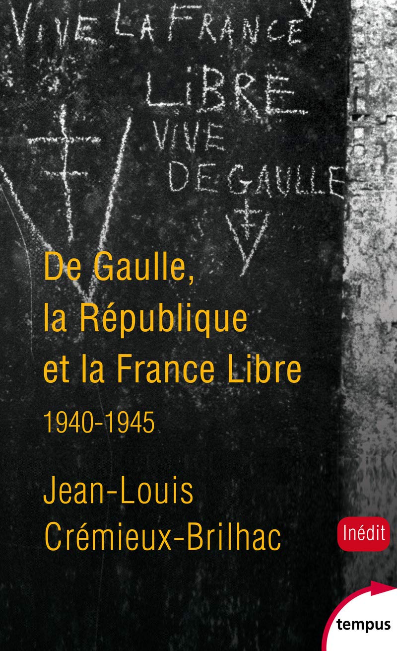 De Gaulle, la République et la France libre: 1940-1945 9782262043827