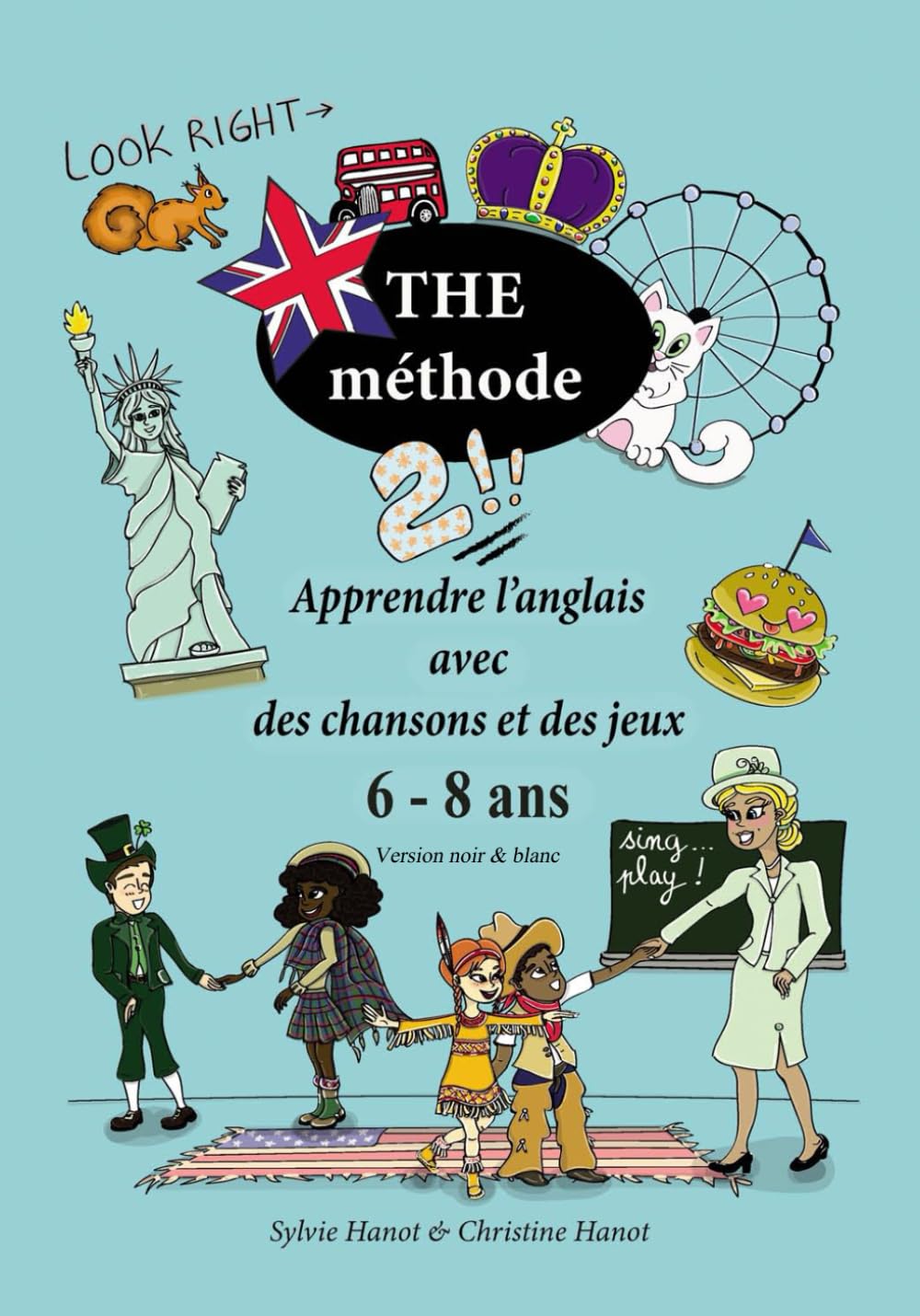 The méthode 2, apprendre l'anglais avec des chansons et des jeux, 6-8 ans: Version en noir et blanc 9798649107303