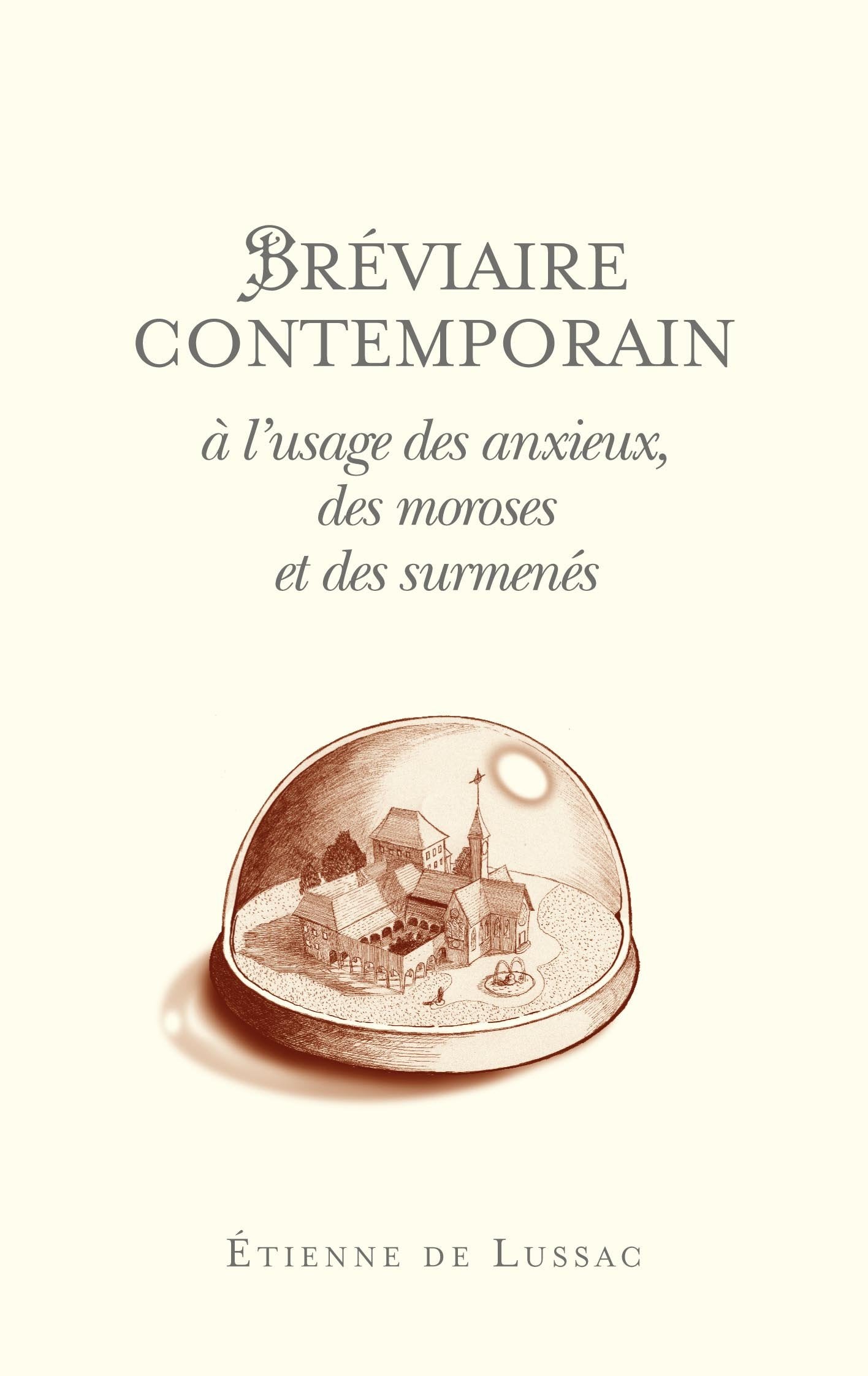Bréviaire contemporain à l'usage des anxieux, des moroses et des surmenés 9782311003024