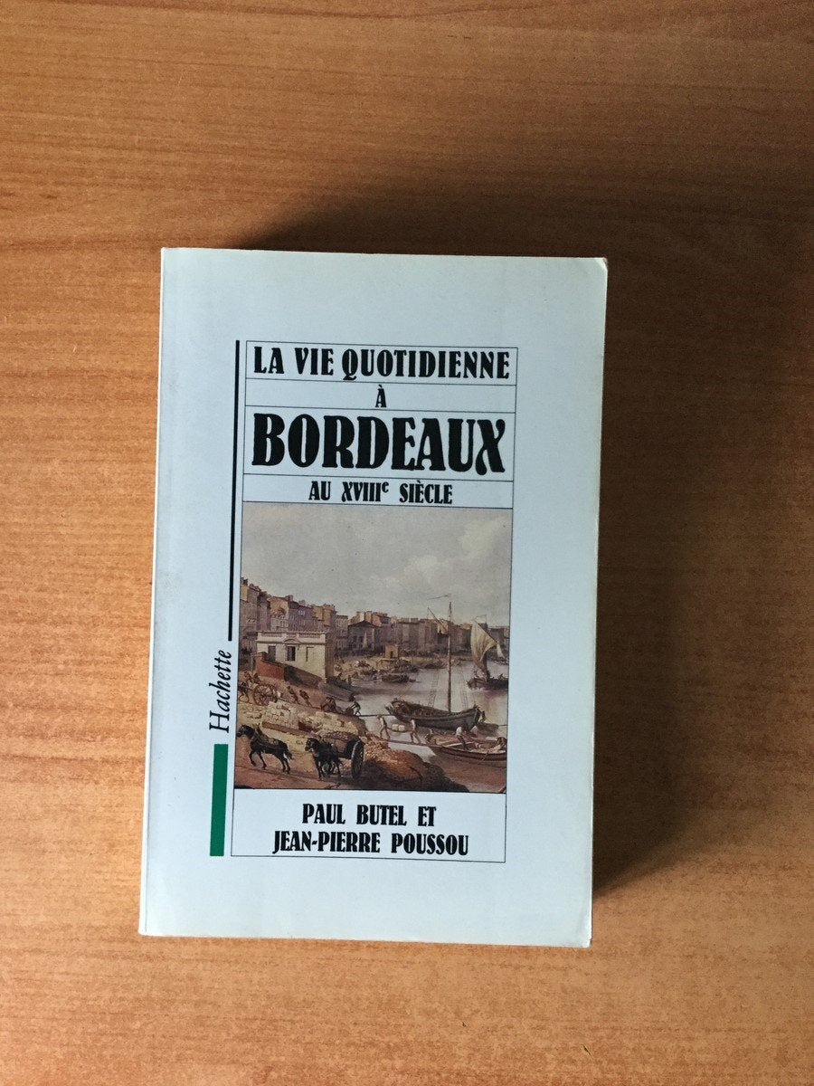 Vie Quotidienne à Bordeaux au XVIIIè siècle 9782010178368