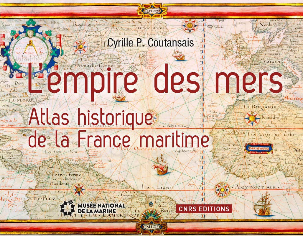 L'Empire des mers. Atlas historique de la France maritime 9782271082961