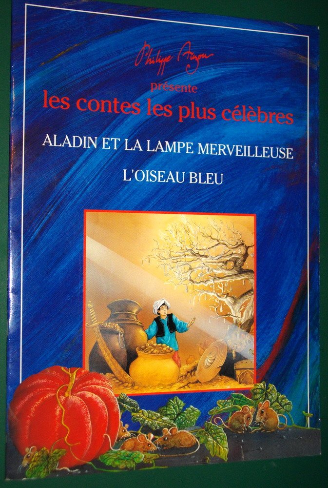 Philippe Auzon présente les ontes les plus célèbres : Aladin et la lampe merveilleuse/L'oiseau bleu. 9782733802427