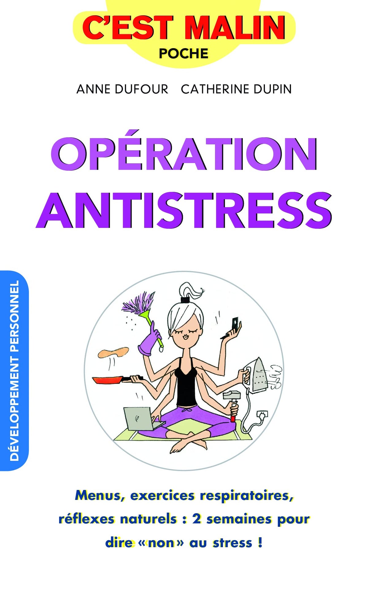 Opération antistress, c'est malin: Menus, exercices respiratoires, réflexes naturels : 2 semaines pour dire "non" 9791028501204