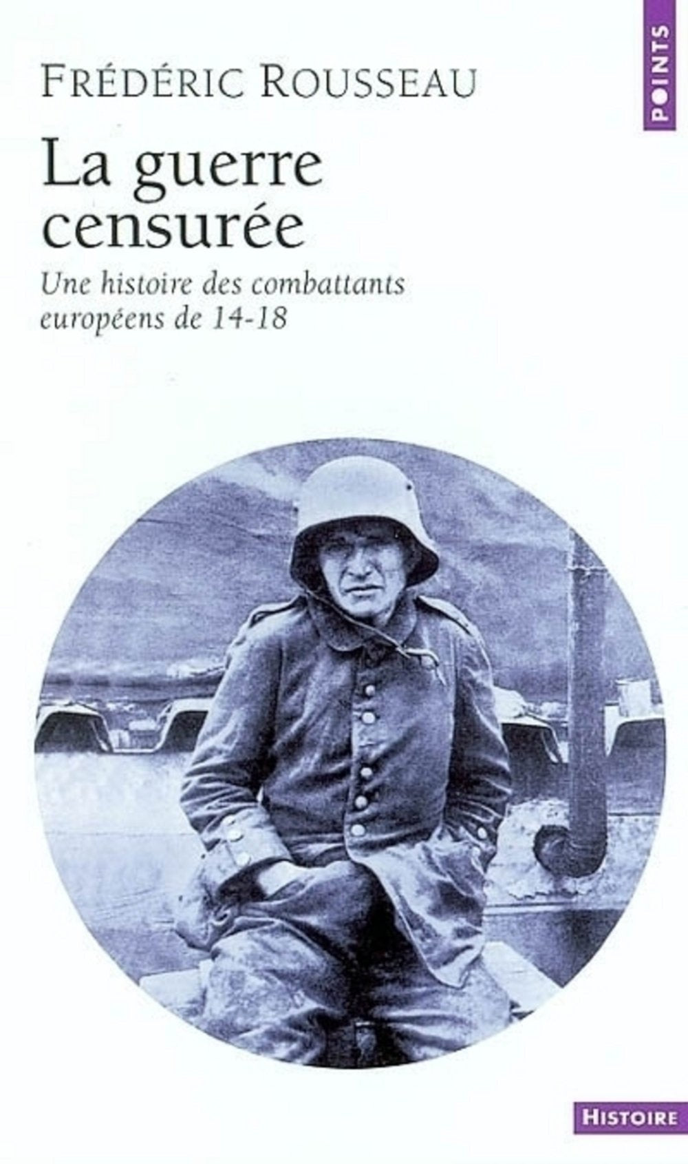 La guerre censurée : Une histoire des combattants européens de 14-18 9782020612586