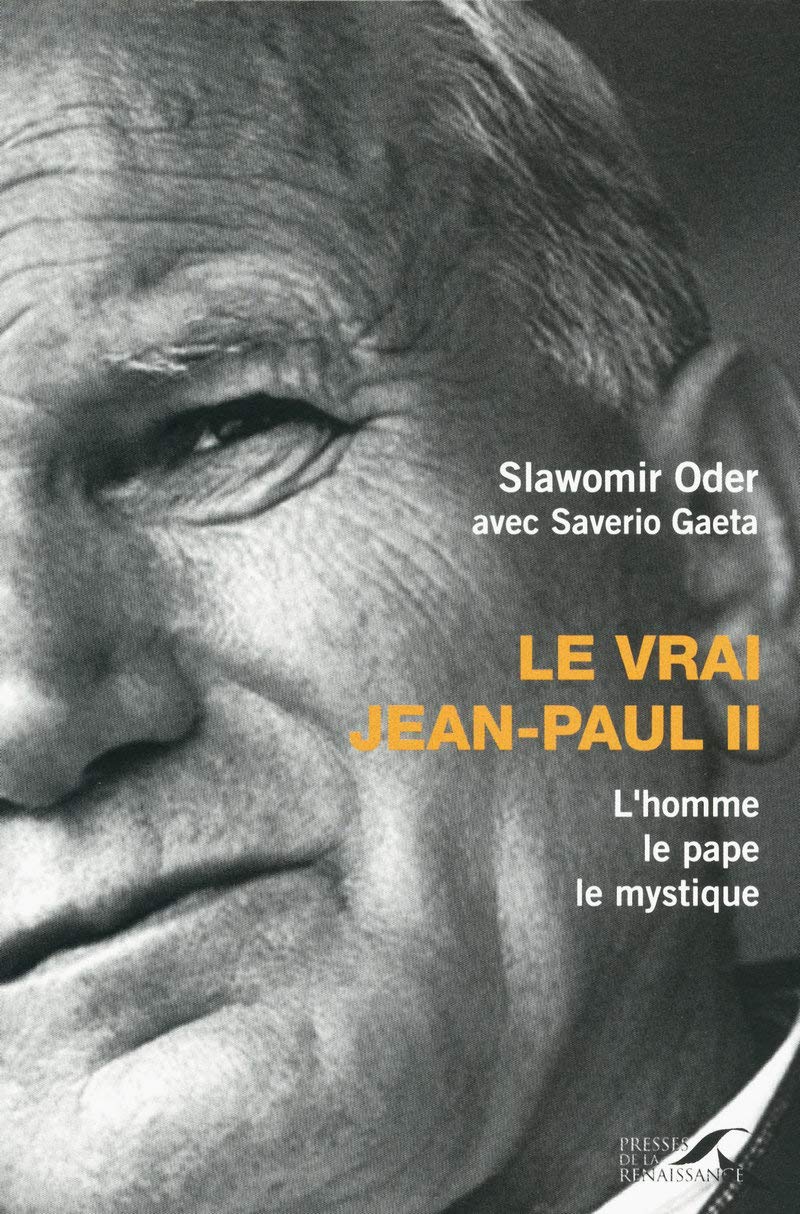 Le vrai Jean-Paul II: L'homme, le pape, le mystique 9782750906443