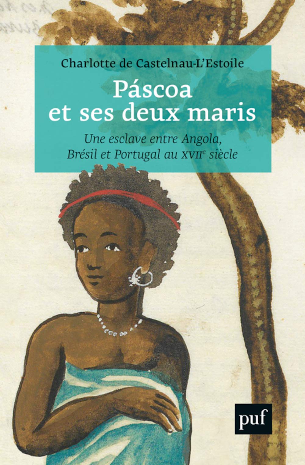 Páscoa et ses deux maris: Une esclave entre Angola, Brésil et Portugal 9782130812975