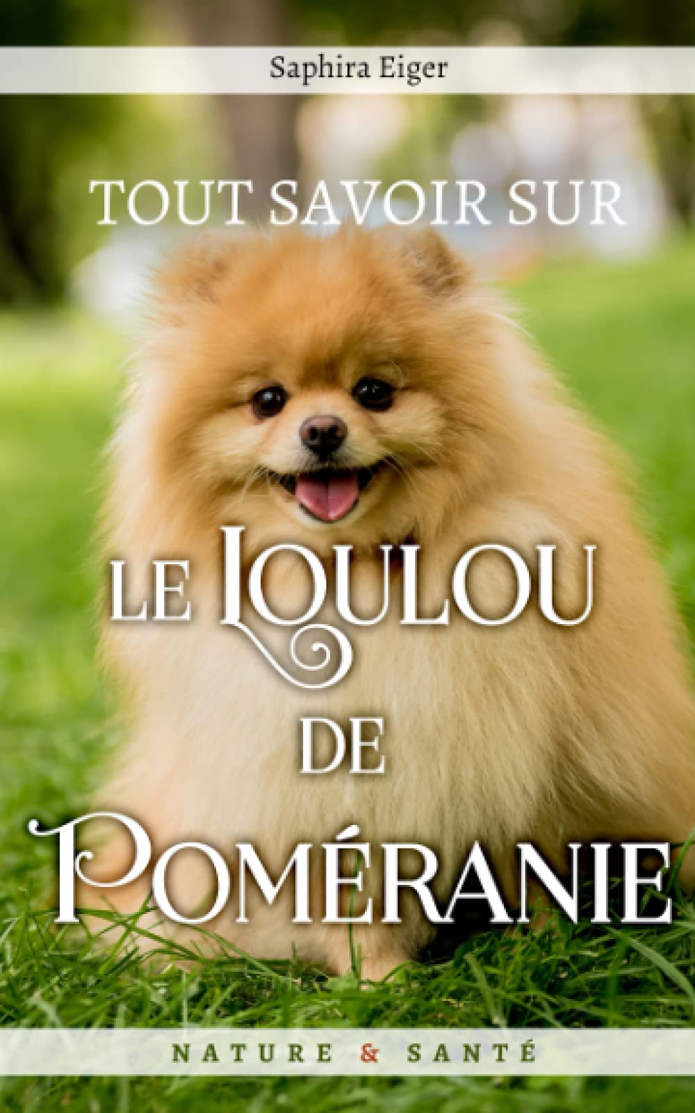 Tout Savoir sur le Loulou de Poméranie 9798744327750