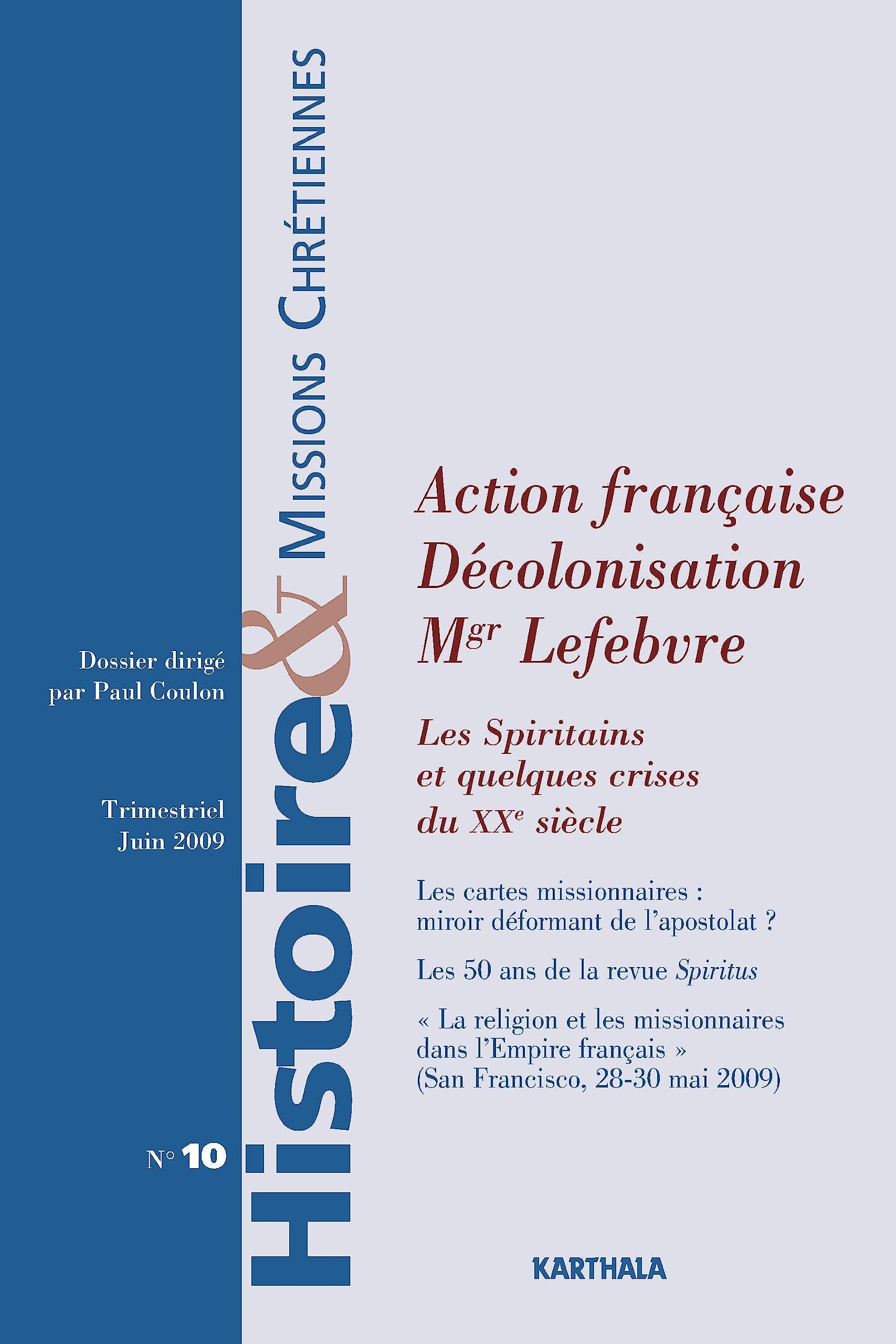 Histoire et Missions Chrétiennes N-010 - Action française, Décolonisation, Mgr Lefebvre : Les Spiritains et quelques crises du XXe siècle 9782811102432