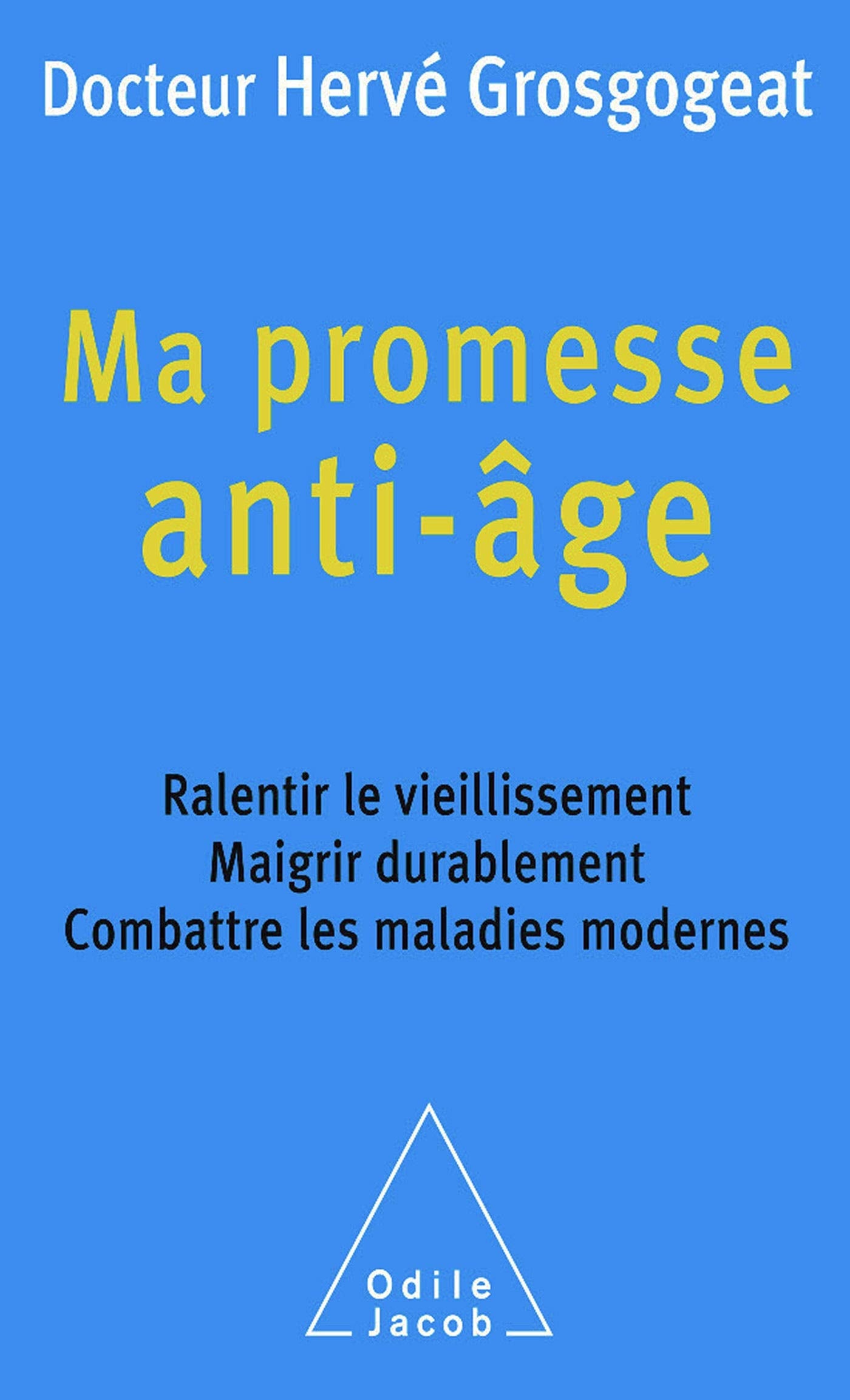 Ma promesse anti-âge: Ralentir le vieillissement, maigrir durablement, combattre les maladies modernes 9782738121998