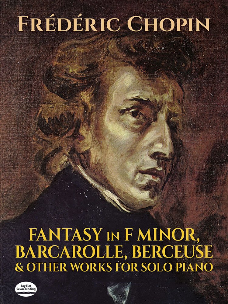 Fantasy in F Minor, Barcarolle, Berceuse and Other Works for Solo Piano 9780486259505