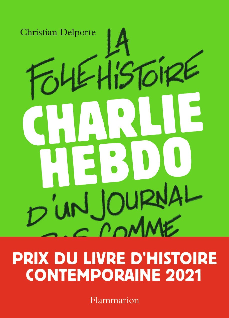 Charlie Hebdo: La folle histoire d'un journal pas comme les autres 9782081504998