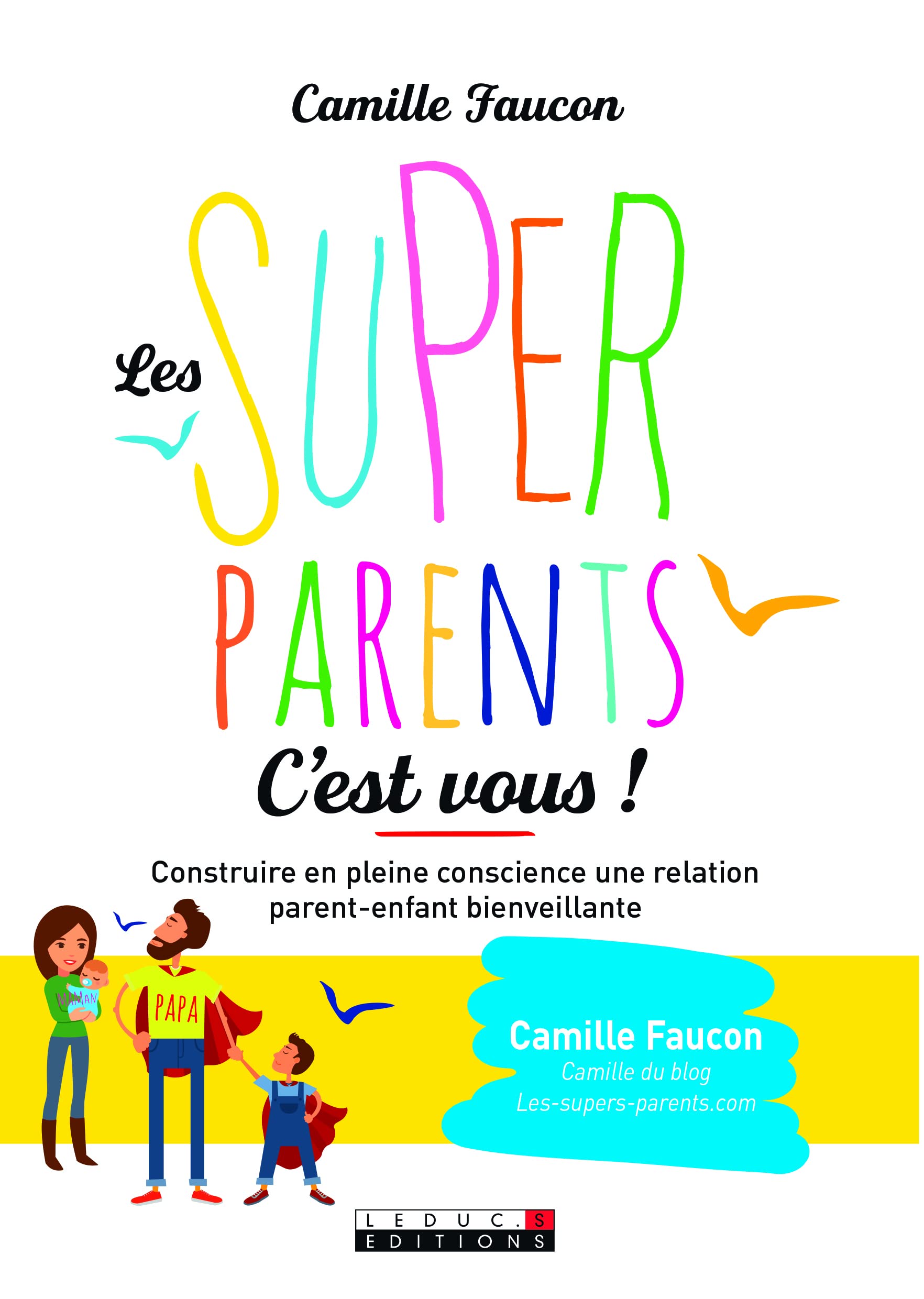 Les supers parents, c'est vous !): Construire en pleine conscience une relation parent-enfant bienveillante 9791028503970