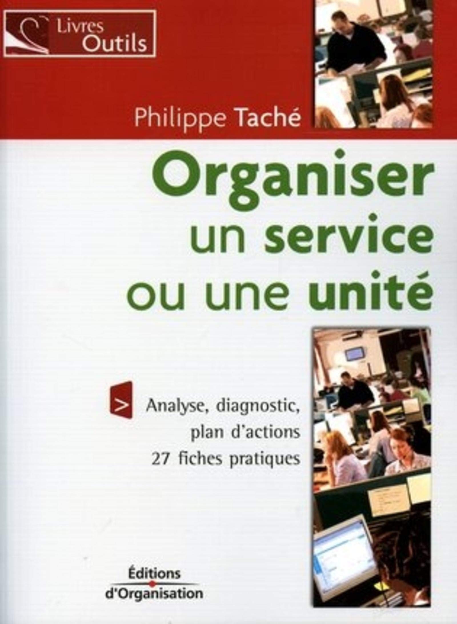 Organiser un service ou une unité : 27 fiches pratiques 9782708132443