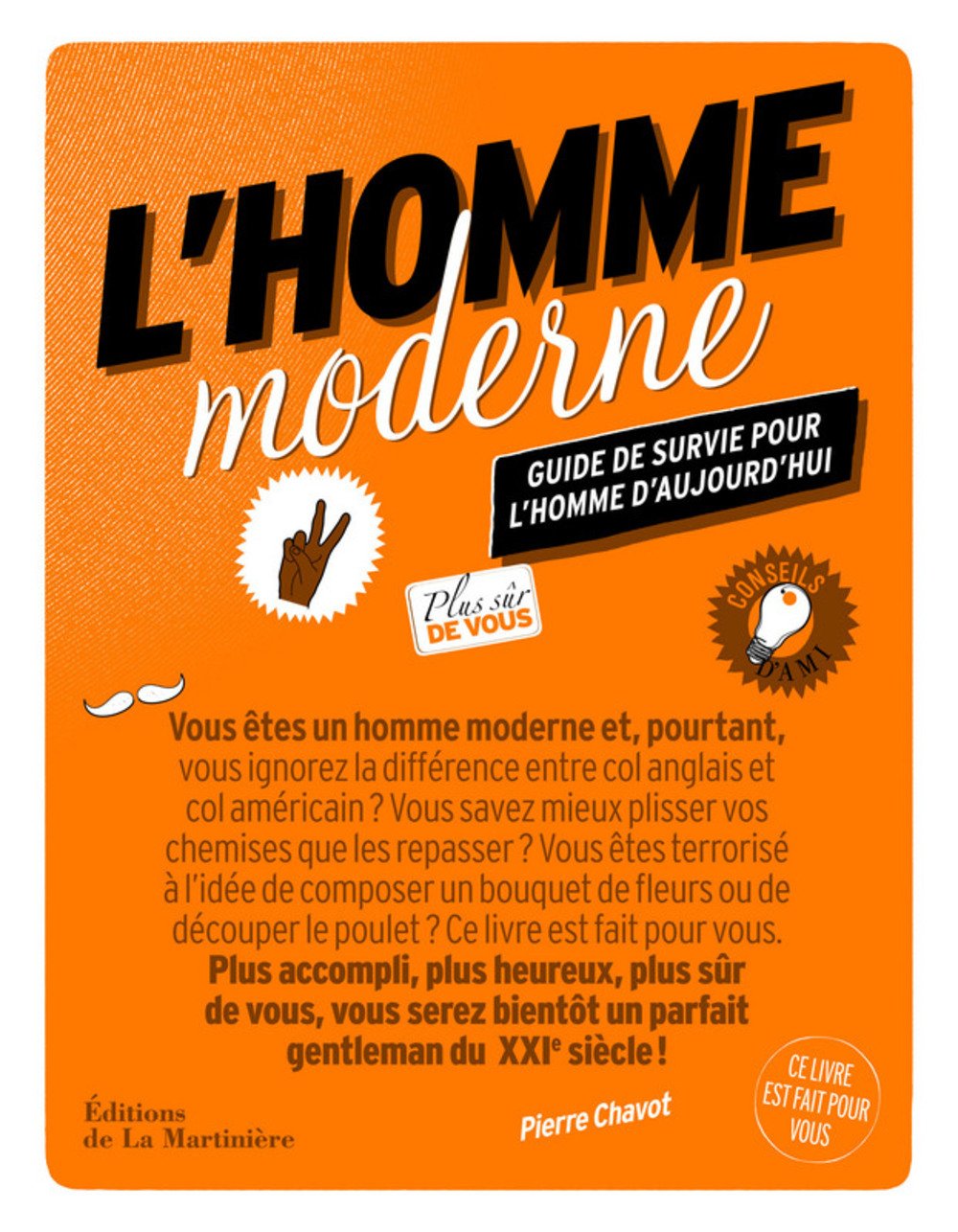 L'homme moderne : Guide de survie pour l'homme d'aujourd'hui 9782732450308