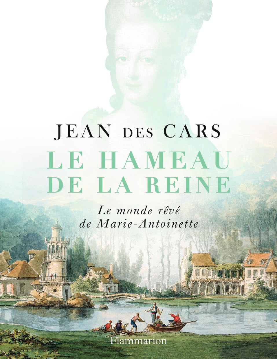 Le Hameau de la Reine: Le monde rêvé de Marie-Antoinette 9782081374430
