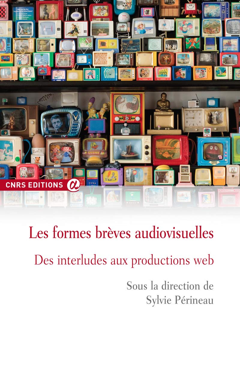 Les formes brèves audiovisuelles - Des interludes aux productions web 9782271072016