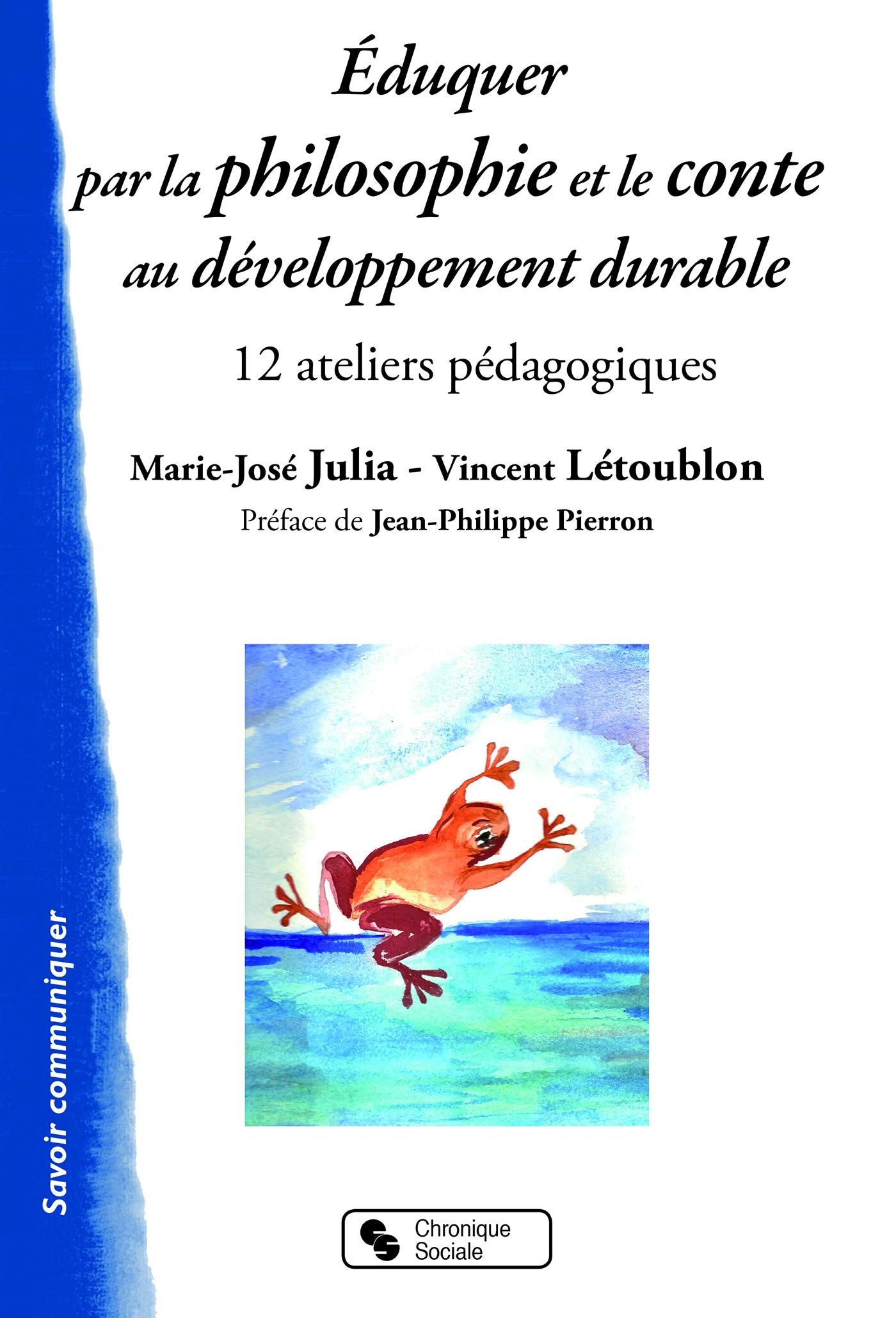 Éduquer par la philosophie et le conte au Développement durable: 12 ateliers pédagogiques 9782367175546