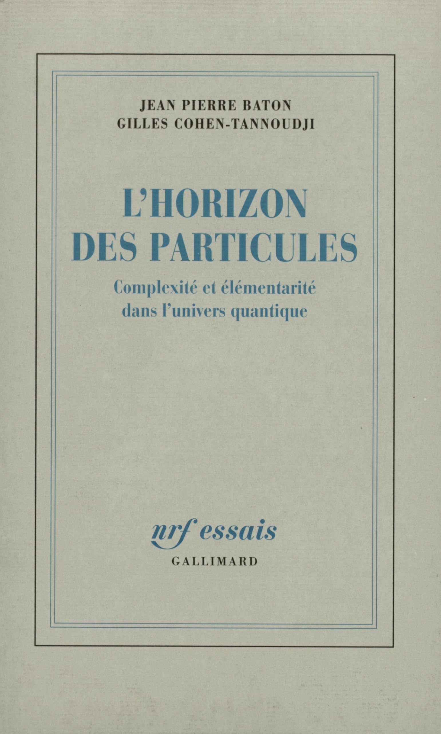 L'Horizon des particules: Complexité et élémentarité dans l'univers quantique 9782070717439