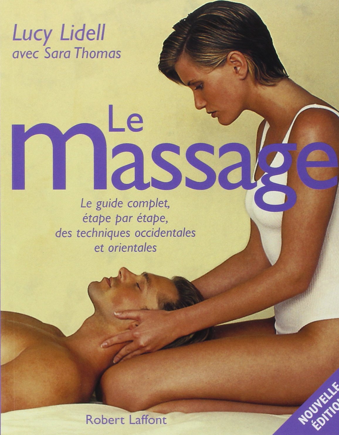 Le Massage : Le guide complet, étape par étape, des techniques occidentales et orientales 9782221093528