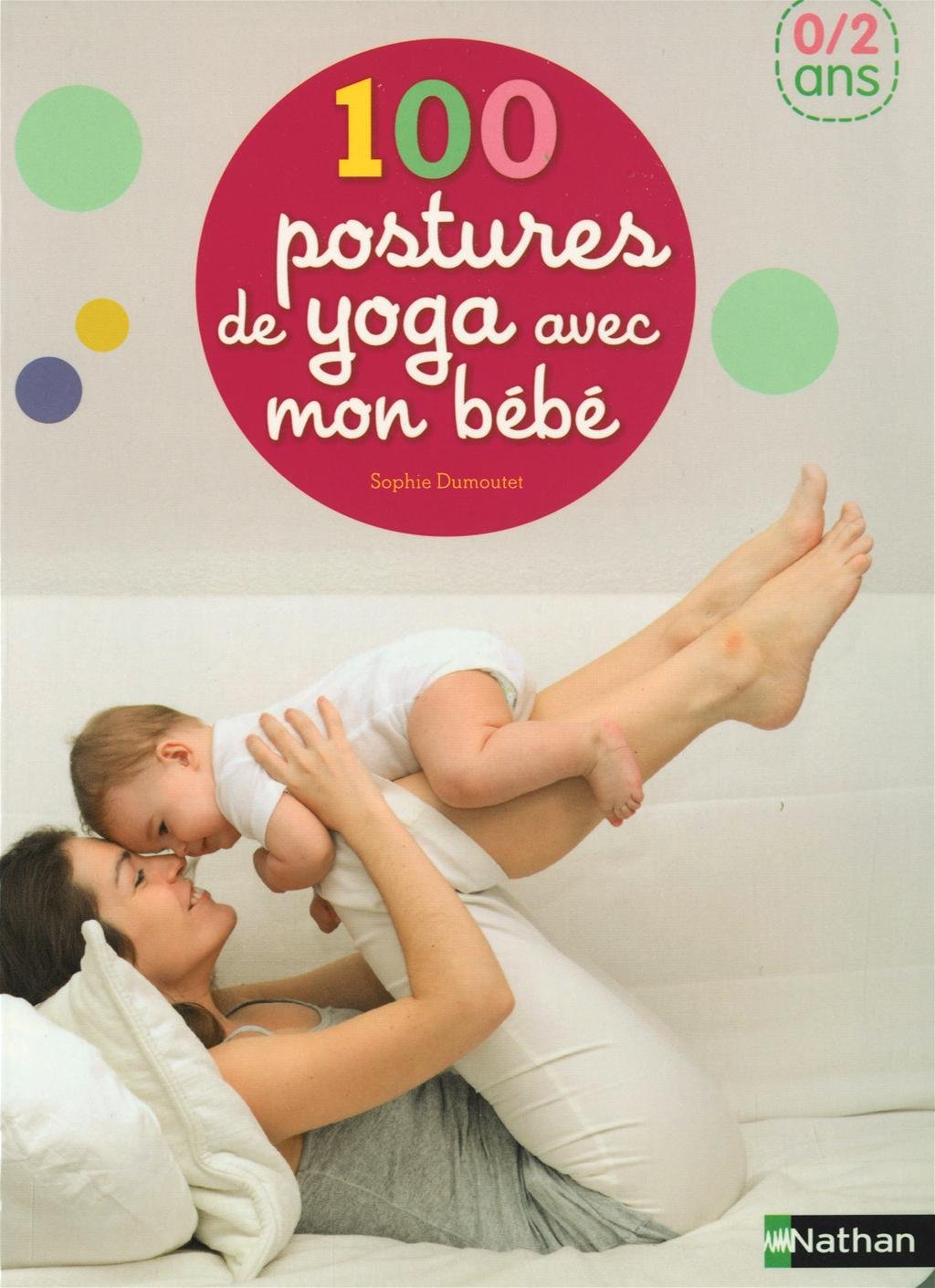 100 POSTURES DE YOGA AVEC MON BEBE 9782092785843