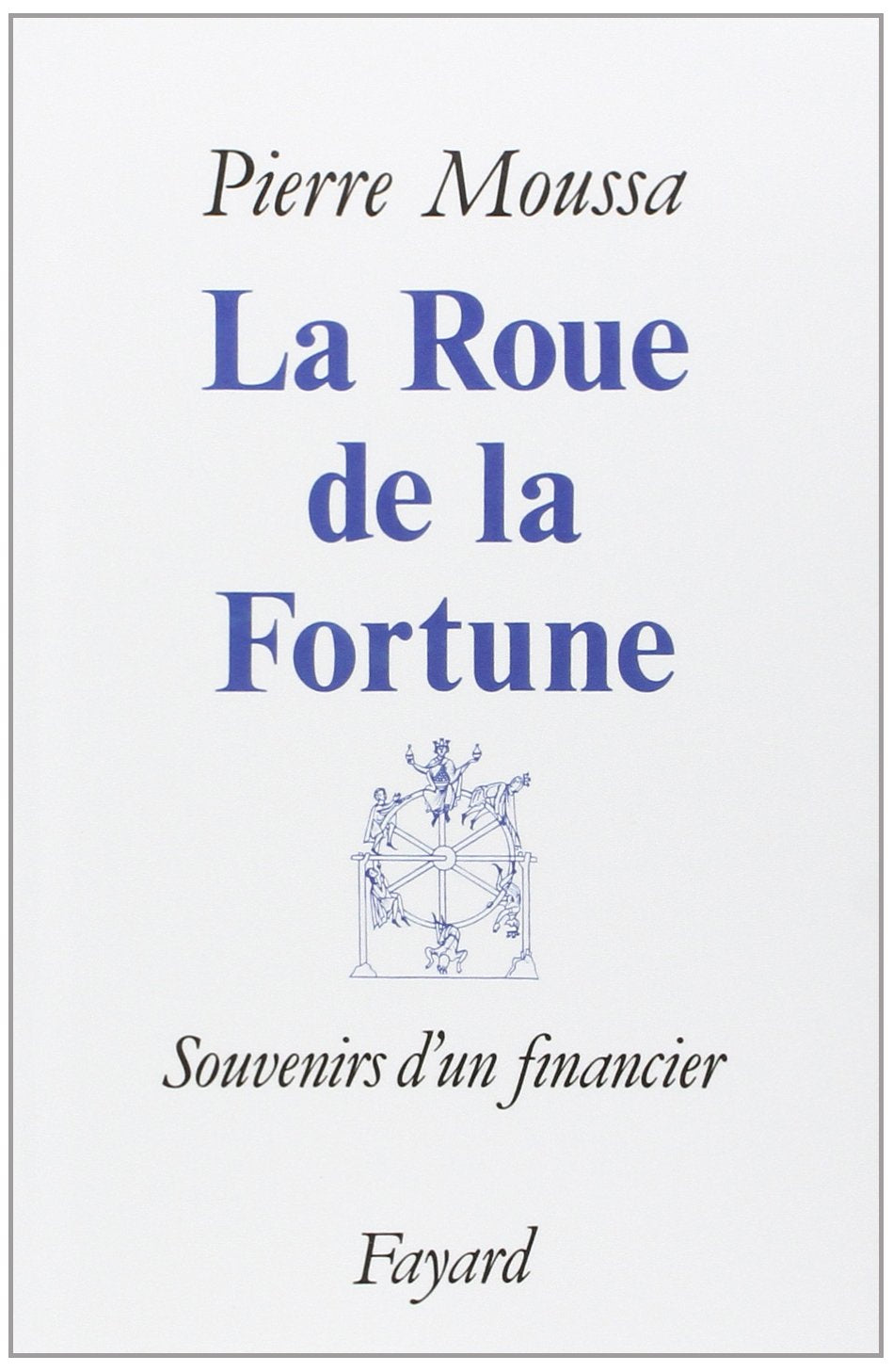 La Roue de la Fortune: Souvenirs d'un financier 9782213022581