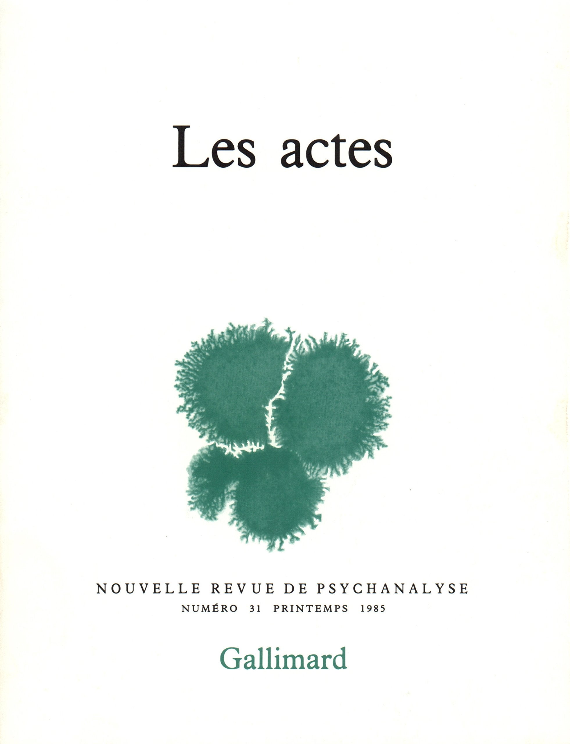 Nouvelle Revue de psychanalyse no 31 : Les actes 9782070704088