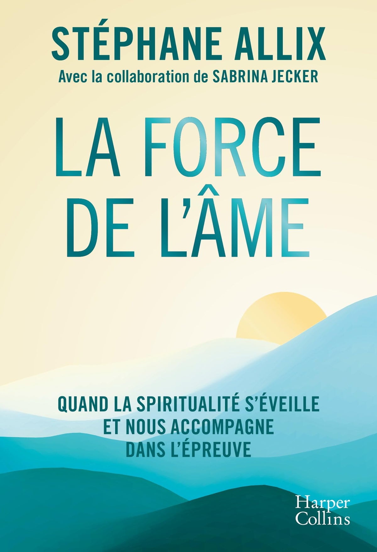 La Force de l'âme: Quand la spiritualité s'éveille et nous accompagne dans l'épreuve 9791033917915
