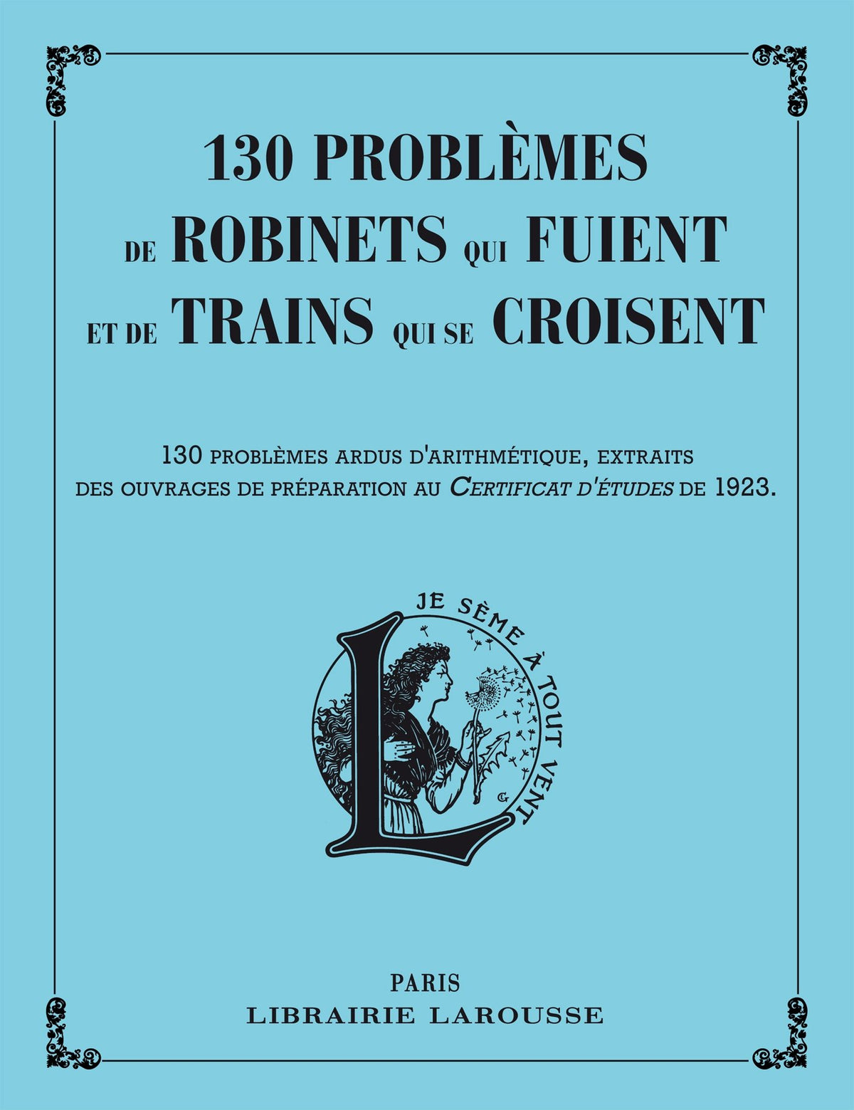 130 Problèmes de robinets qui fuient et de trains qui se croisent 9782035894687
