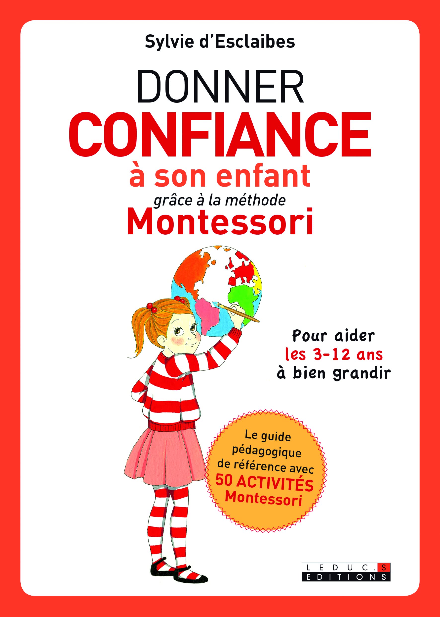 Donner confiance à son enfant grâce à la méthode Montessori: pour aider les 3 12 ans a bien grandir 9791028503192