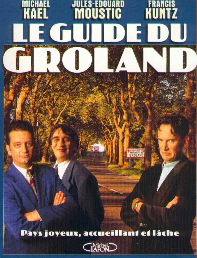 Le Guide du Groland : Pays joyeux, accueillant, et lâche 9782840985150