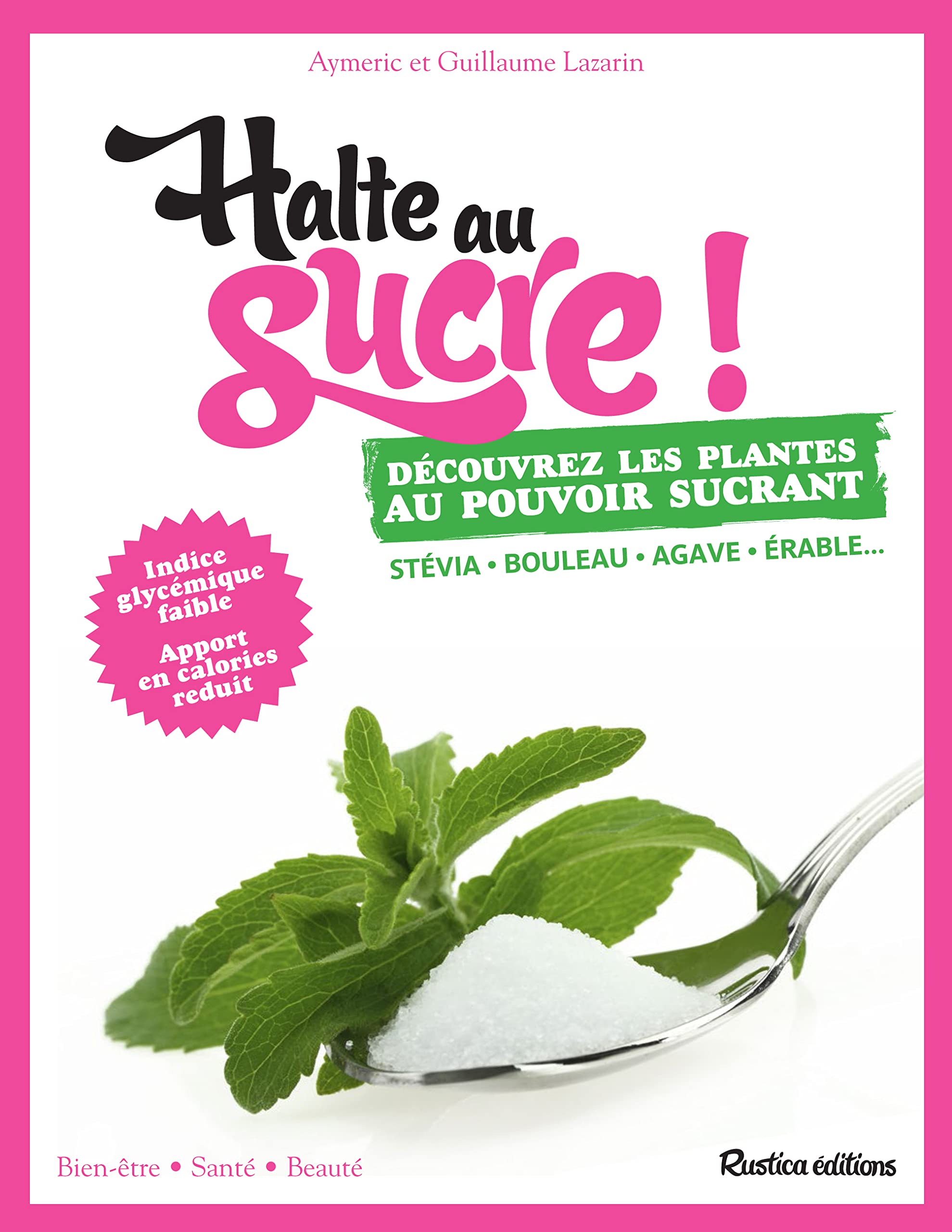 Halte au sucre !: Découvrez les plantes au pouvoir sucrant 9782815304733
