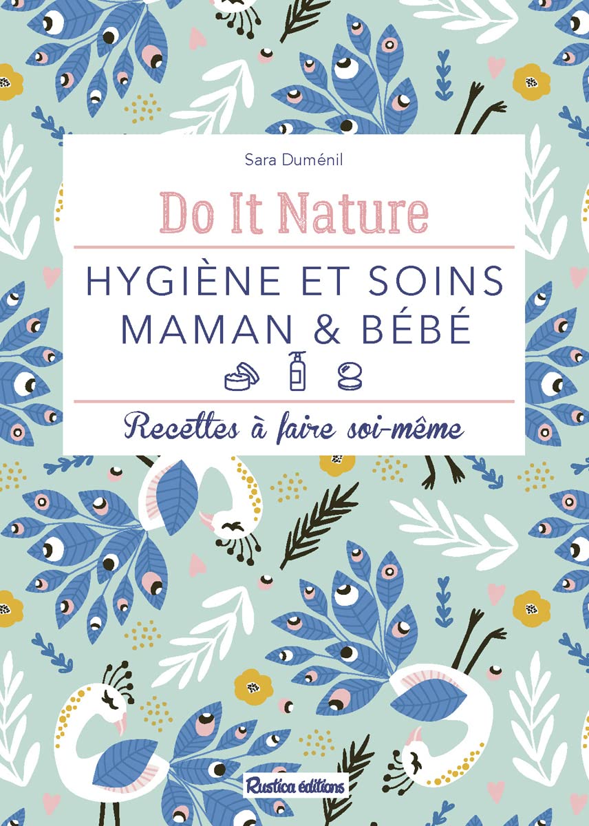 Hygiène et soins maman & bébé: Recettes à faire soi-même 9782815315111