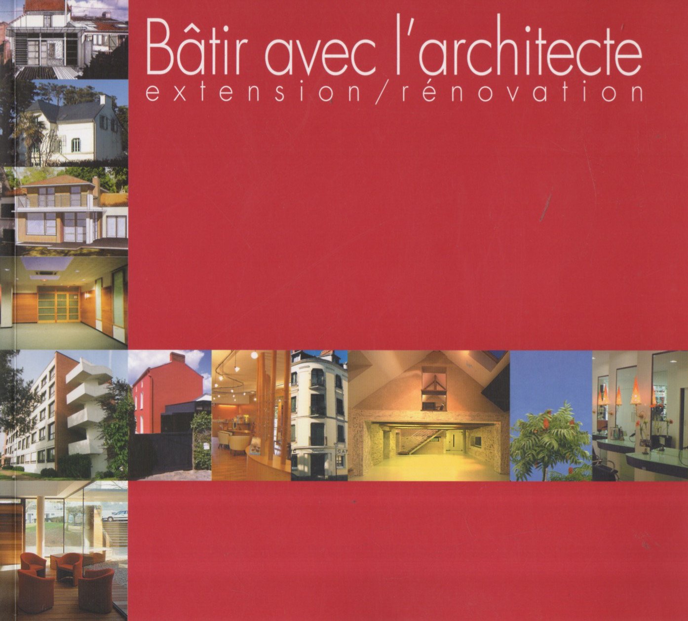 BÂTIR AVEC L'ARCHITECTE: EXTENSION/RÉNOVATION 9782951578111