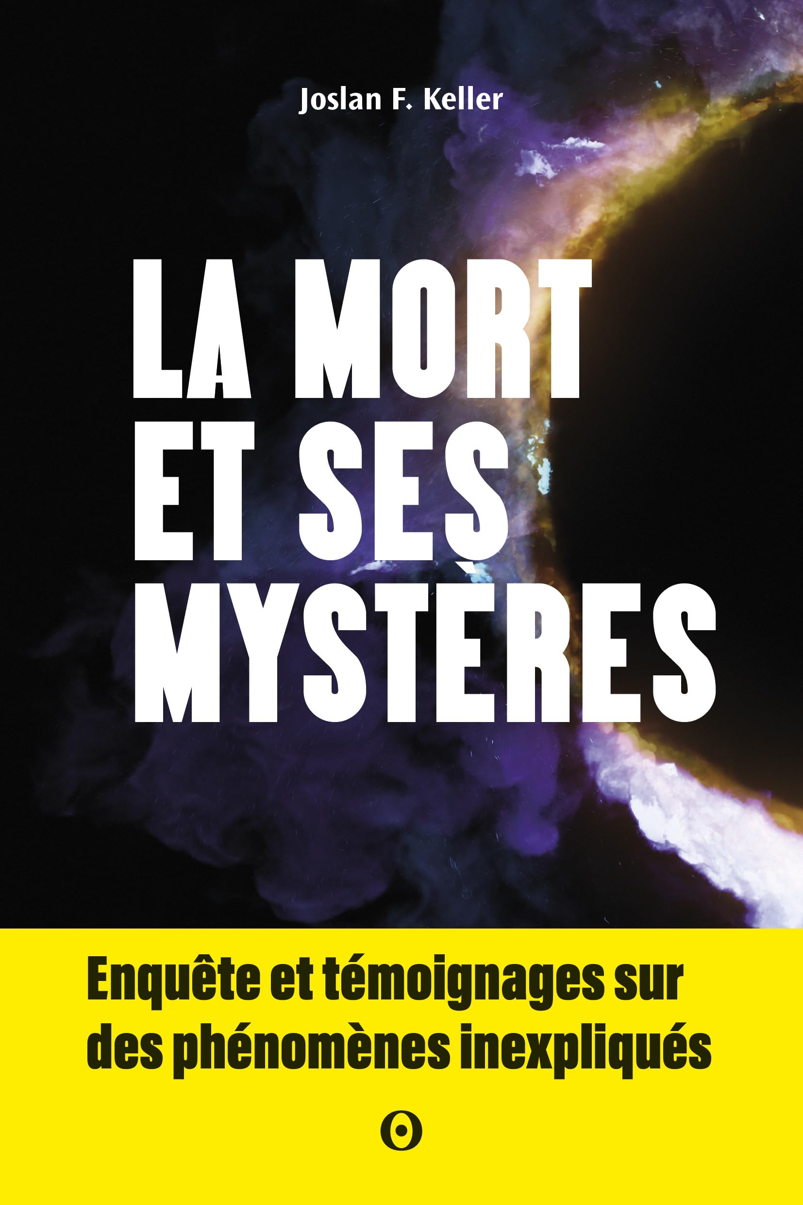 La mort et ses mystères: Enquête et témoignages sur des phénomènes inexpliqués 9782382403082