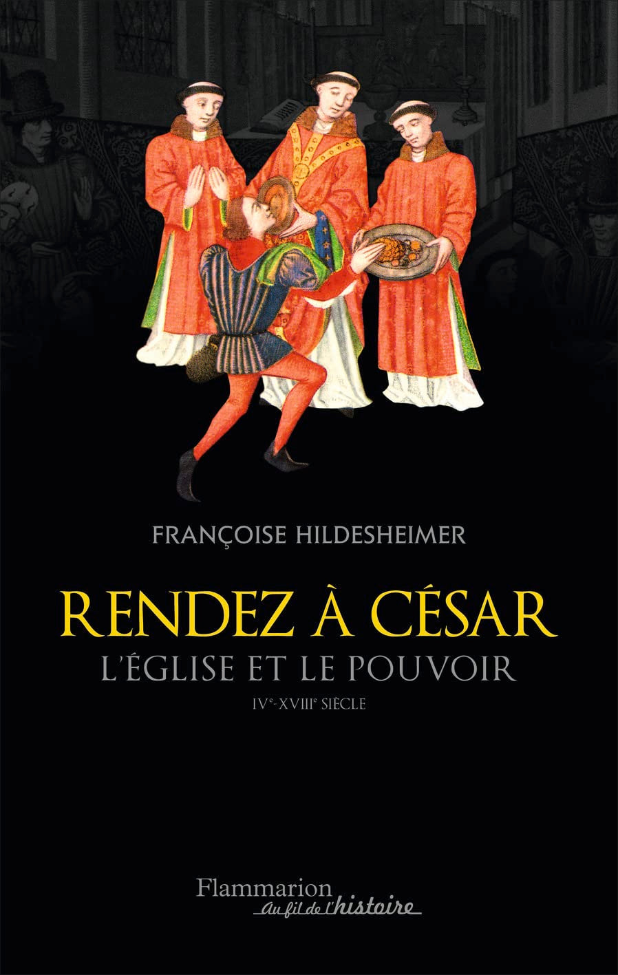Rendez à César: L'Église et le pouvoir, IVe-XVIIIe siècle 9782081395152