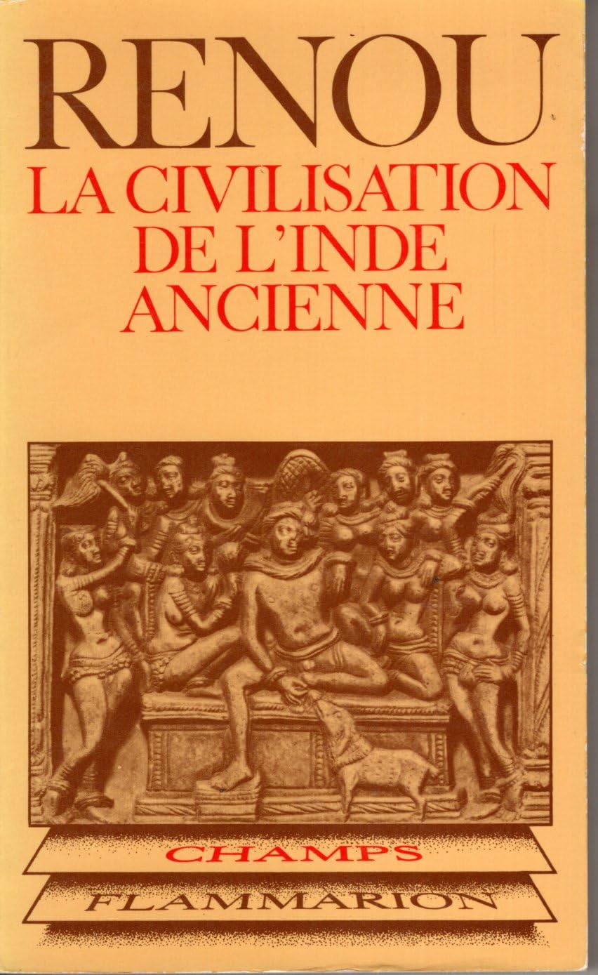 La Civilisation de l'Inde ancienne : D'après les textes sanskrits (Champs) 