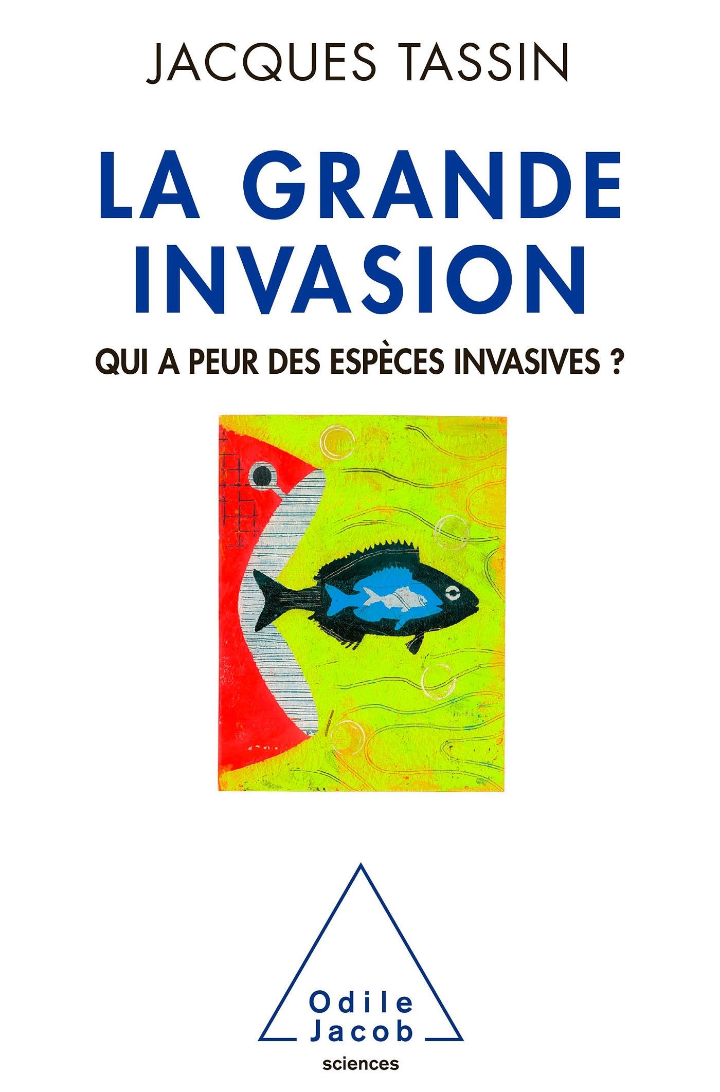 La Grande Invasion: Qui a peur des espèces invasives ? 9782738130761