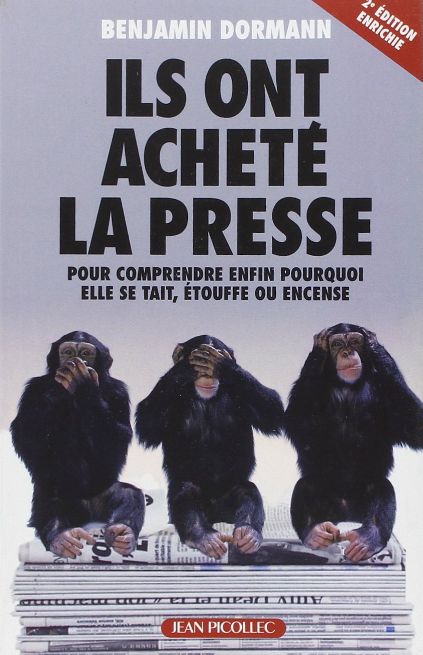 Ils ont acheté la presse: pour mieux comprendre enfin pourquoi elle se tait, étouffe ou encense 9782864772712