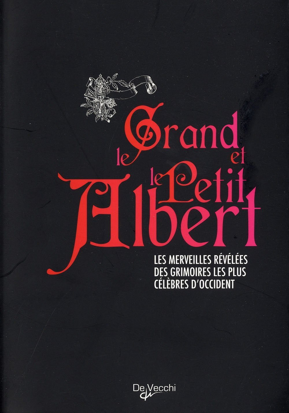 Le Grand et le Petit Albert: Les merveilles révélées des grimoires les plus célèbres d'Occident 9782732892641
