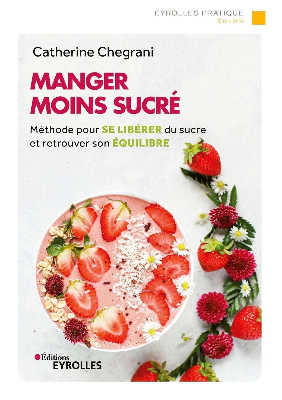 Manger moins sucré: Méthode pour se libérer du sucre et retrouver son équilibre 9782212571622