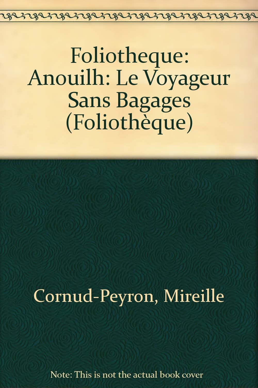 Le voyageur sans bagage ; Le bal des voleurs de Jean Anouilh 9782070386123
