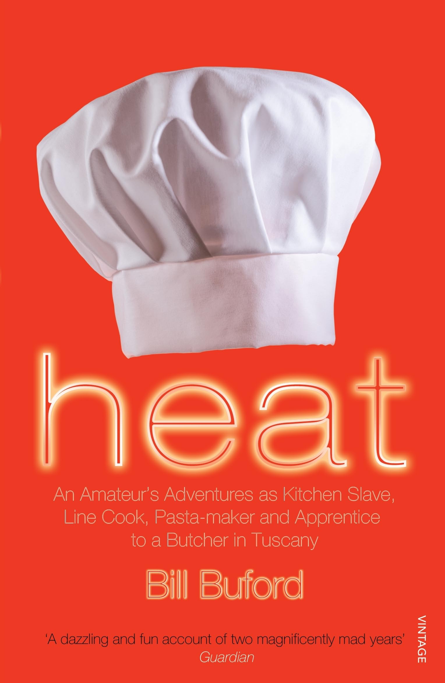 Heat: An Amateur’s Adventures as Kitchen Slave, Line Cook, Pasta-maker and Apprentice to a Butcher in Tuscany 9780099464433