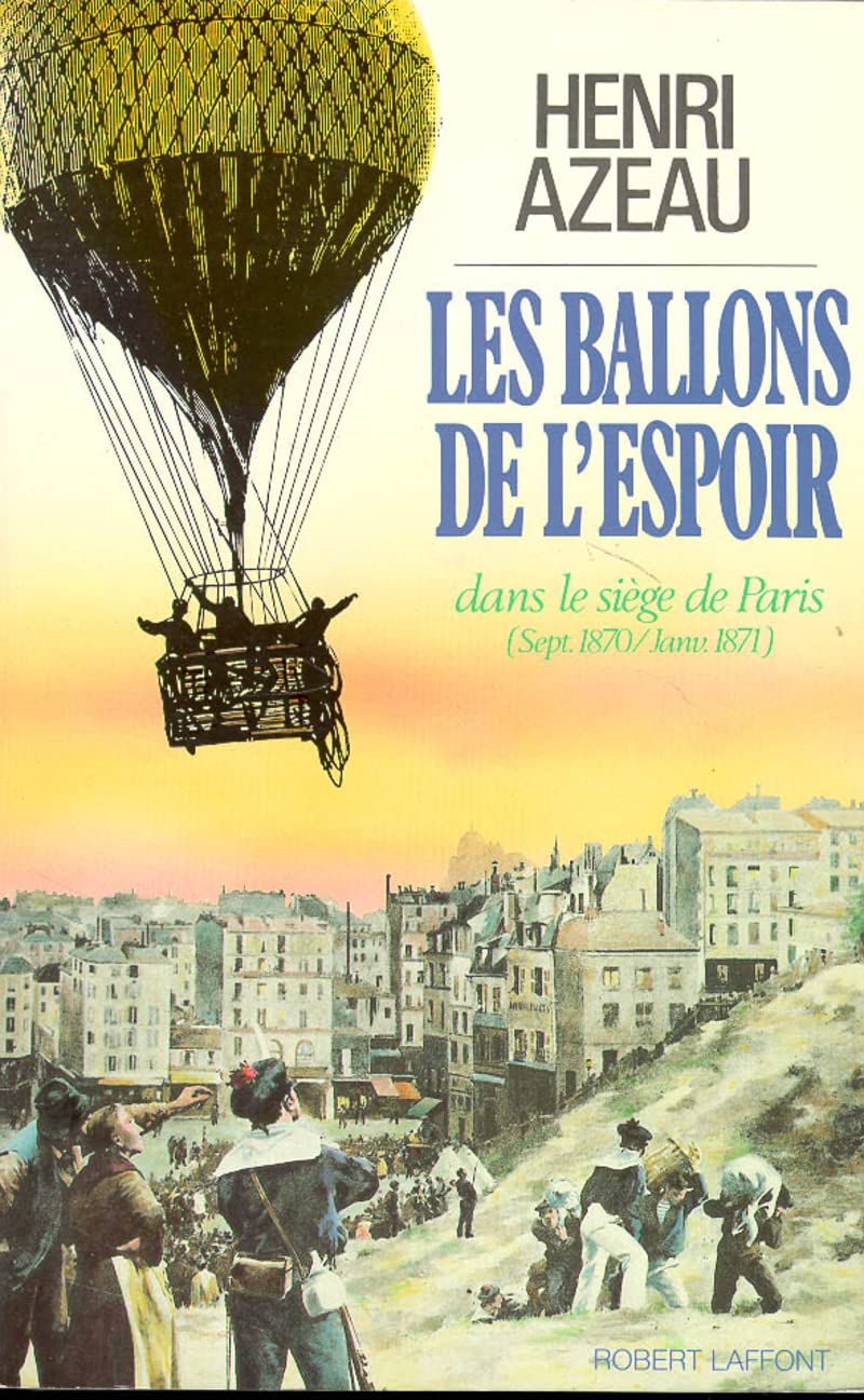 Les ballons de l'espoir dans le siège de Paris (septembre 1870 - janvier 1871). 9782221049419