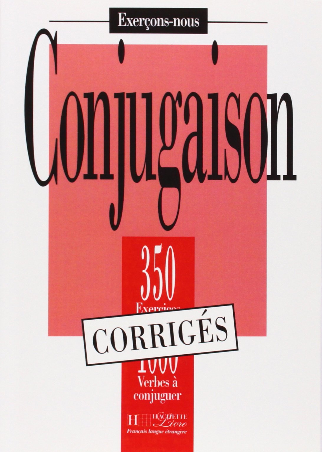 Les 350 Exercices - Conjugaison - Corrigés: Les 350 Exercices - Conjugaison - Corrigés 9782011550675