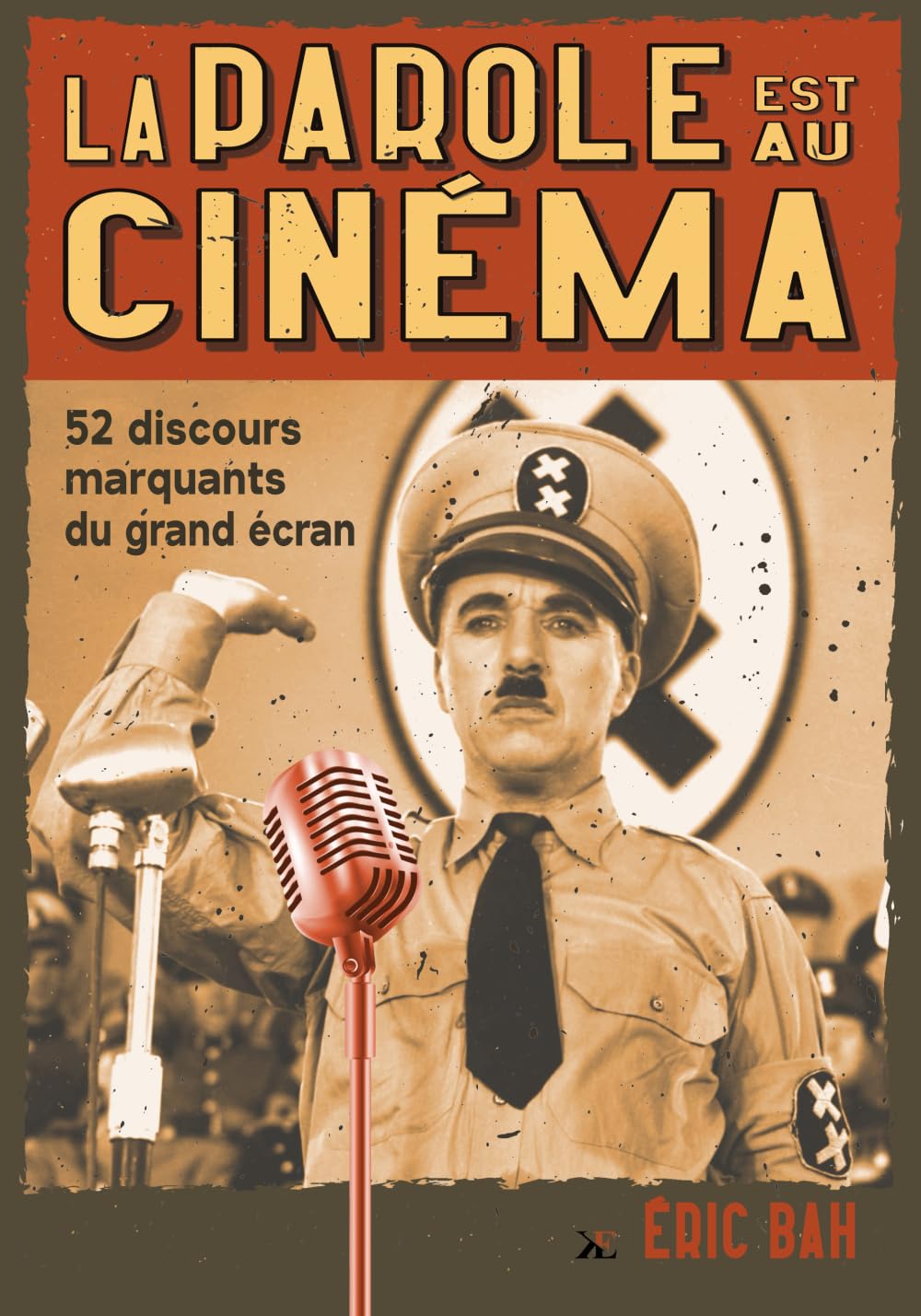 La Parole est au Cinéma: 52 Discours Marquants du Grand Écran | Analyses et commentaires | Modèles d’éloquence, de rhétorique et d’art oratoire | Pour leaders, orateurs et conférenciers cinéphiles 9782382530771
